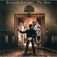 Scissor Sisters 2006 — Ta-Dah Scissor Sisters 2006 — Ta-Dah